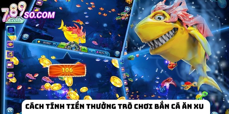 Cách tính tiền thưởng trò chơi ăn xu