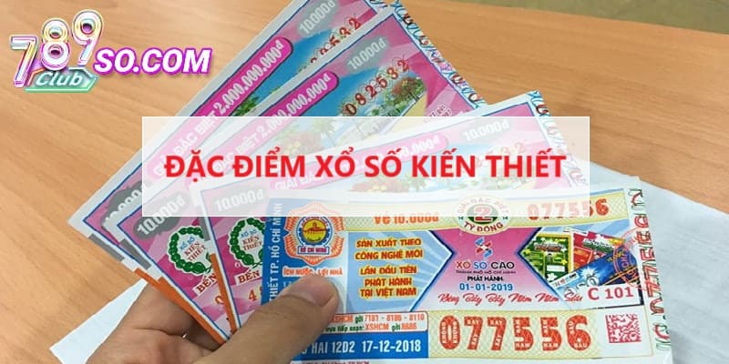 Đặc điểm nổi bật nhất của XS kiến thiết